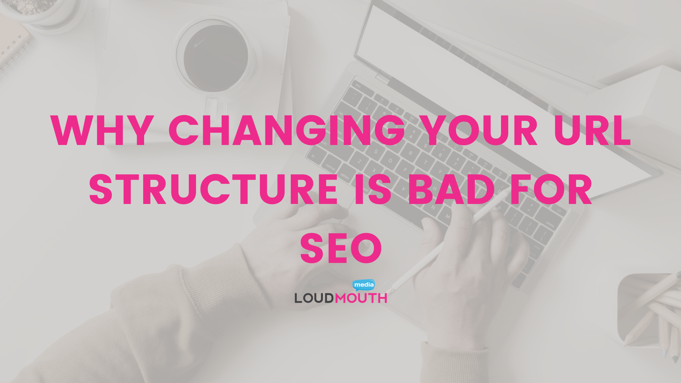 why-changing-your-url-structure-is-bad-for-seo-lou